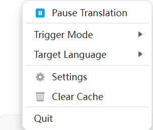 这张图片是桌面翻译工具的设置及功能选项界面,界面里包含“Pause Translation”“Trigger Mode”“Target Language”“Settings”“Clear Cache”“Quit”这几个核心选项,其中“Pause Translation”左侧带有蓝色暂停标识,属于操作类功能选项,其余选项搭配不同标识,整体呈现该翻译工具的功能操作与设置入口,对应文档中关于豆包桌面翻译工具的相关实测内容,展示了该工具的功能操作菜单界面,体现其具备的设置及操作能力。
